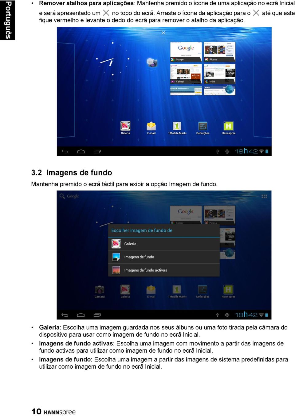 2 Imagens de fundo Mantenha premido o ecrã táctil para exibir a opção Imagem de fundo.