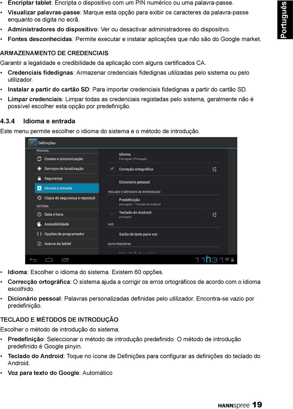 Português ARMAZENAMENTO DE CREDENCIAIS Garantir a legalidade e credibilidade da aplicação com alguns certificados CA.