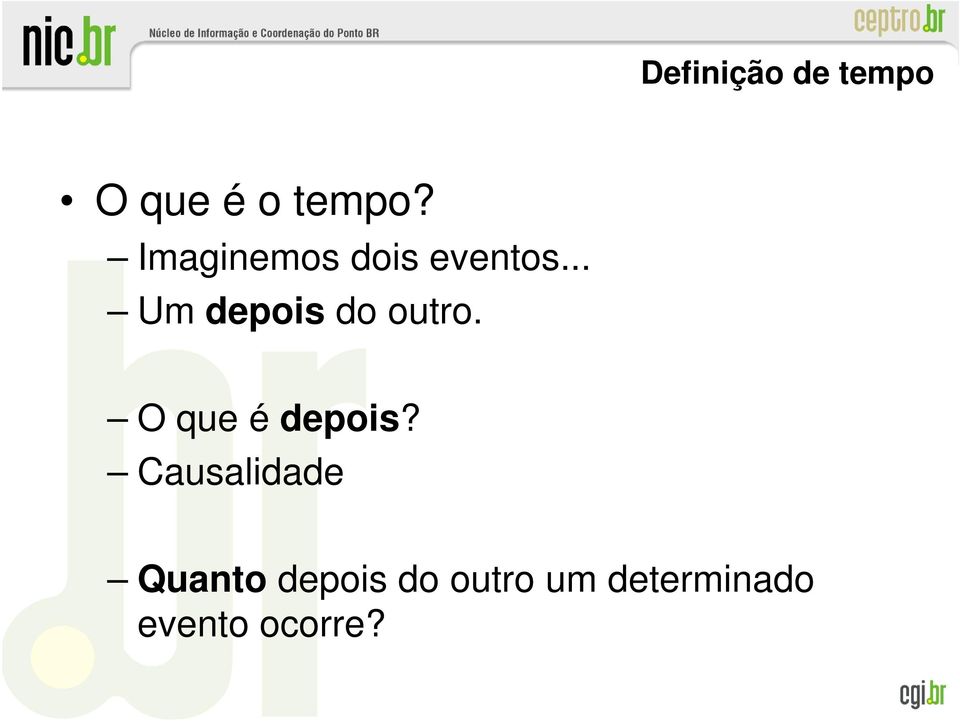 .. Um depois do outro. O que é depois?