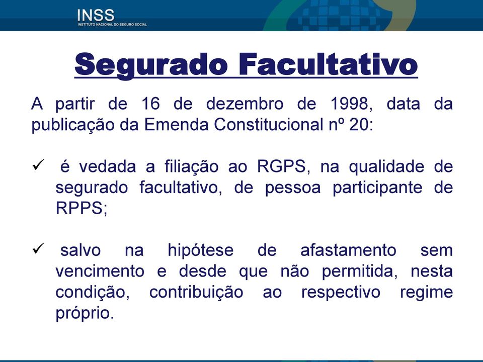 facultativo, de pessoa participante de RPPS; salvo na hipótese de afastamento sem