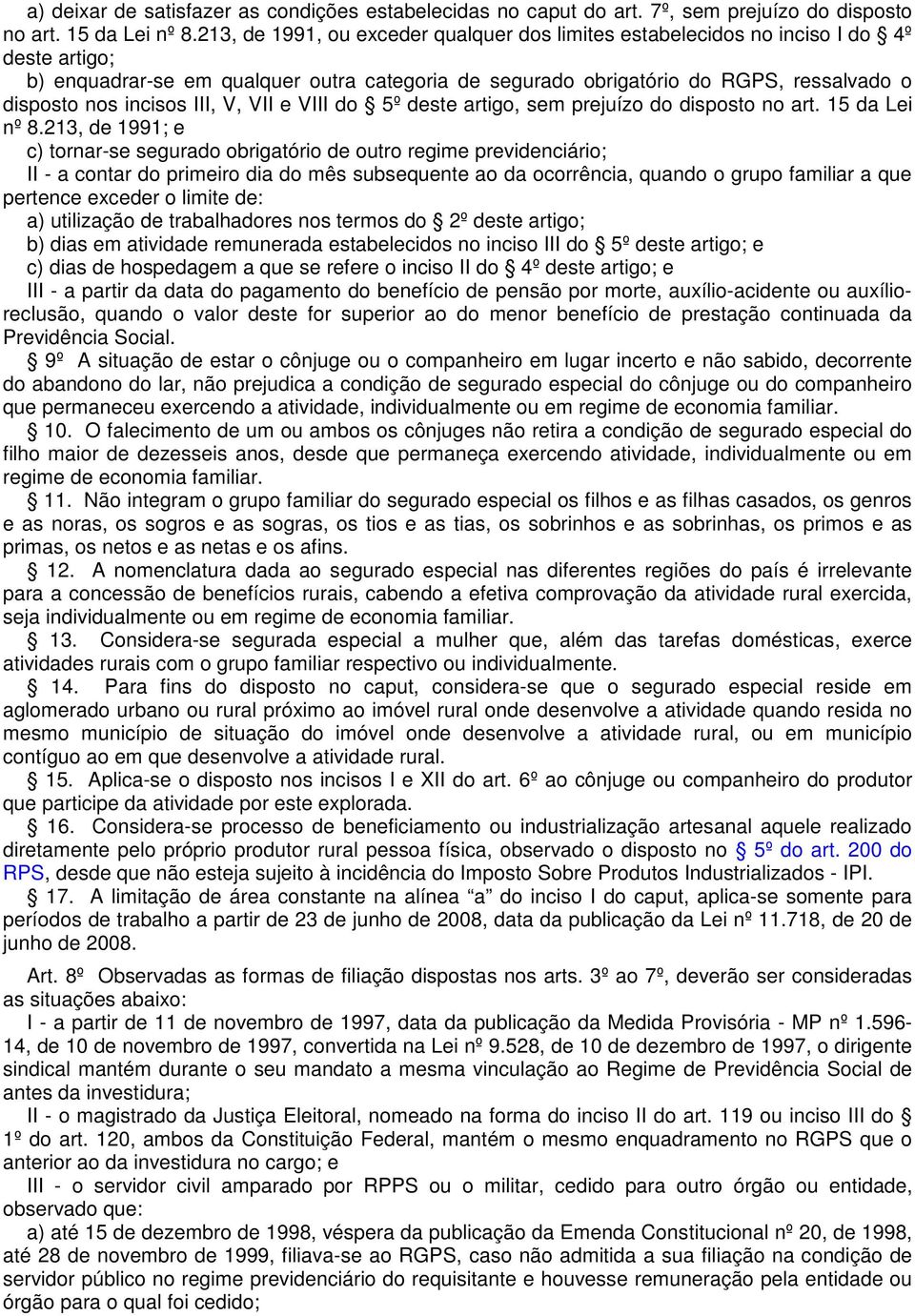 incisos III, V, VII e VIII do 5º deste artigo, sem prejuízo do disposto no art. 15 da Lei nº 8.
