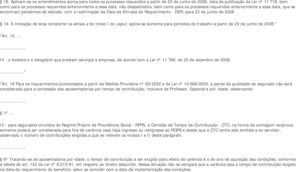 reafirmação da Data da Entrada do Requerimento - DER, para 23 de junho de 2008. 19.