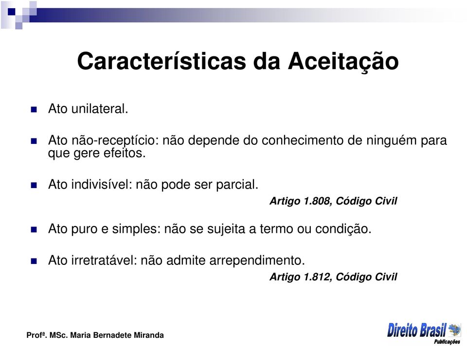 efeitos. Ato indivisível: não pode ser parcial. Artigo 1.