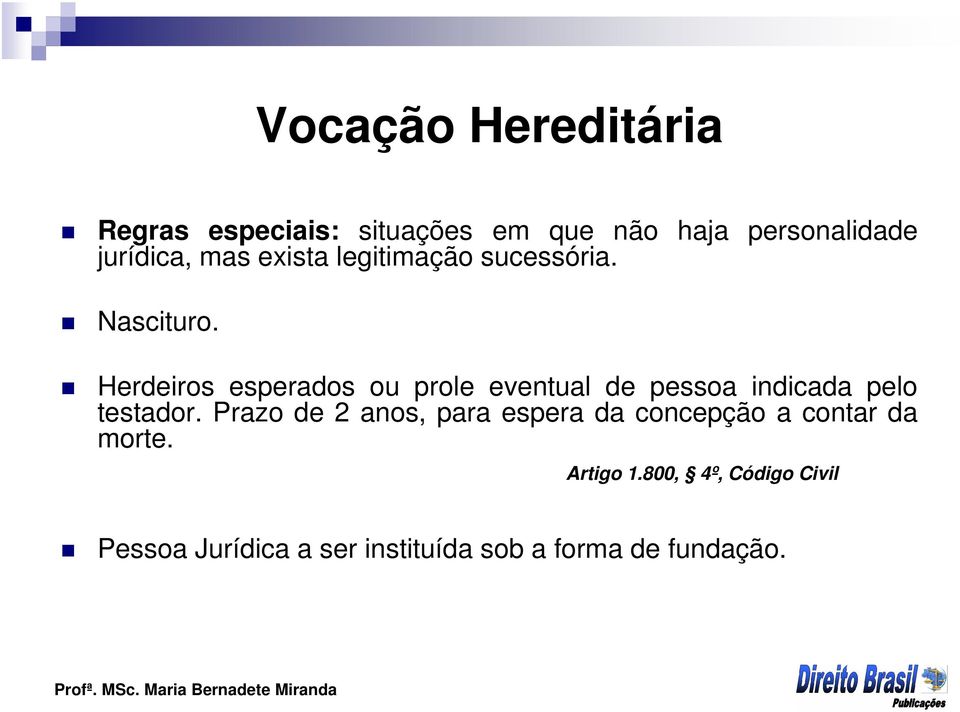 Herdeiros esperados ou prole eventual de pessoa indicada pelo testador.