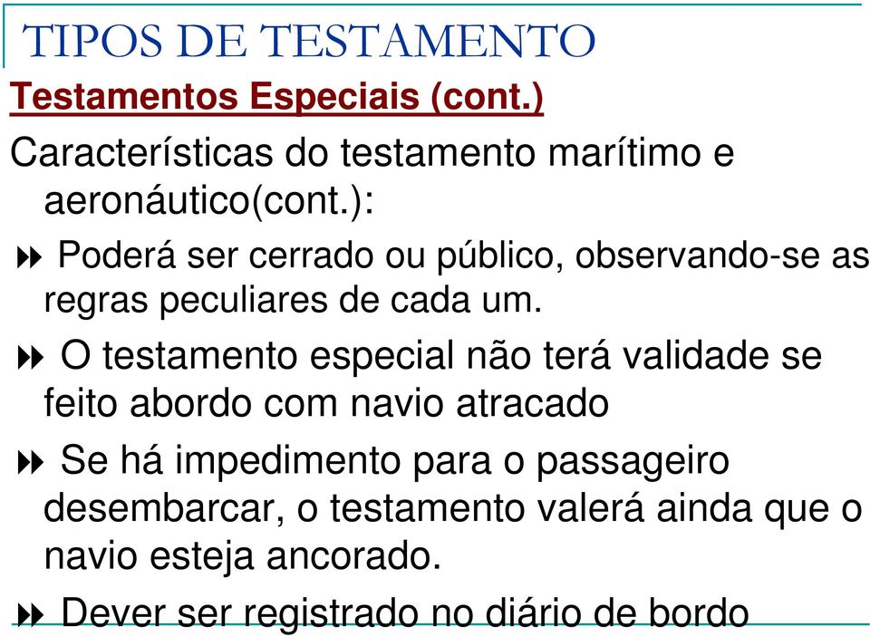 ): Poderá ser cerrado ou público, observando-se as regras peculiares de cada um.