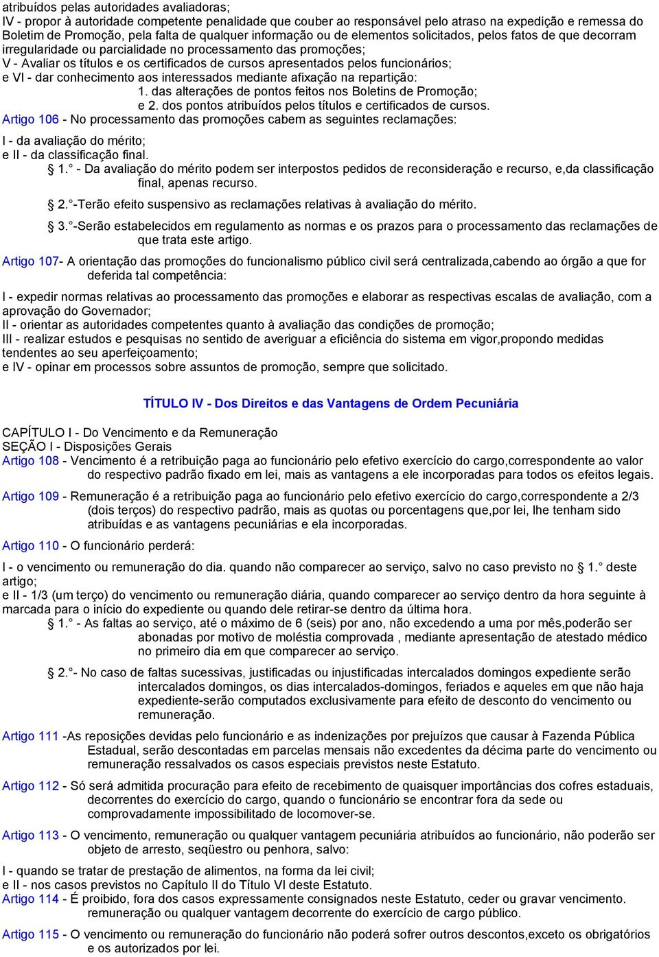 pelos funcionários; e VI - dar conhecimento aos interessados mediante afixação na repartição: 1. das alterações de pontos feitos nos Boletins de Promoção; e 2.