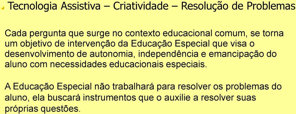 independência e emancipação do aluno com necessidades educacionais especiais.