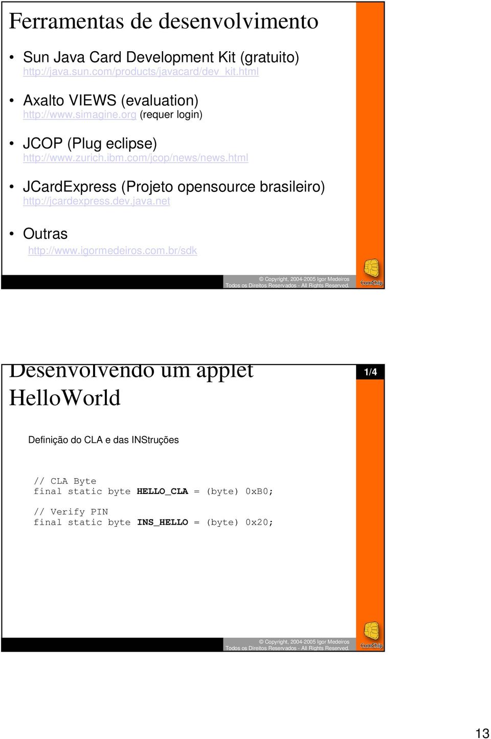 html JCardExpress (Projeto opensource brasileiro) http://jcardexpress.dev.java.net Outras http://www.igormedeiros.com.