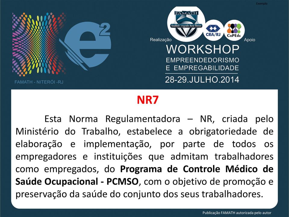 instituições que admitam trabalhadores como empregados, do Programa de Controle Médico de