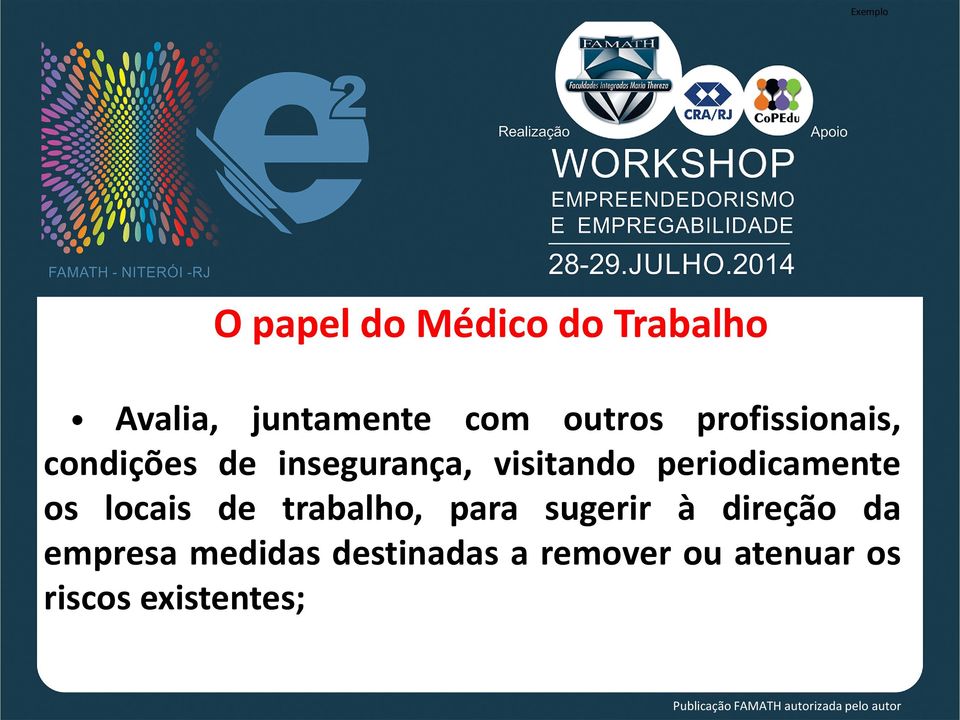 locais de trabalho, para sugerir à direção da empresa