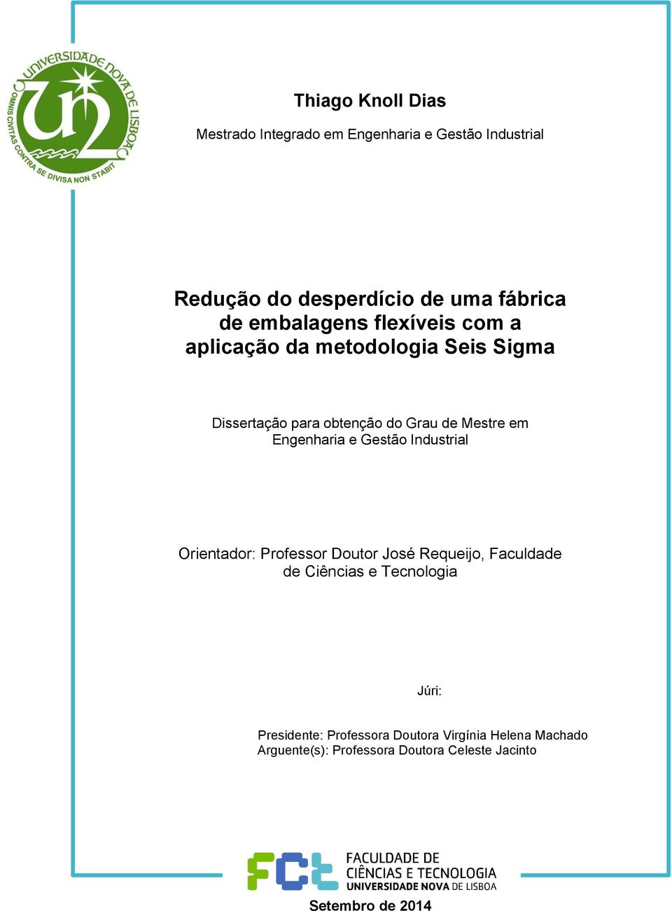 Engenharia e Gestão Industrial Orientador: Professor Doutor José Requeijo, Faculdade de Ciências e Tecnologia