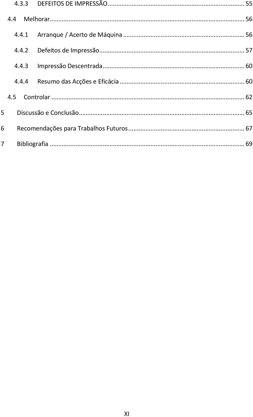 .. 60 4.5 Controlar... 62 5 Discussão e Conclusão.