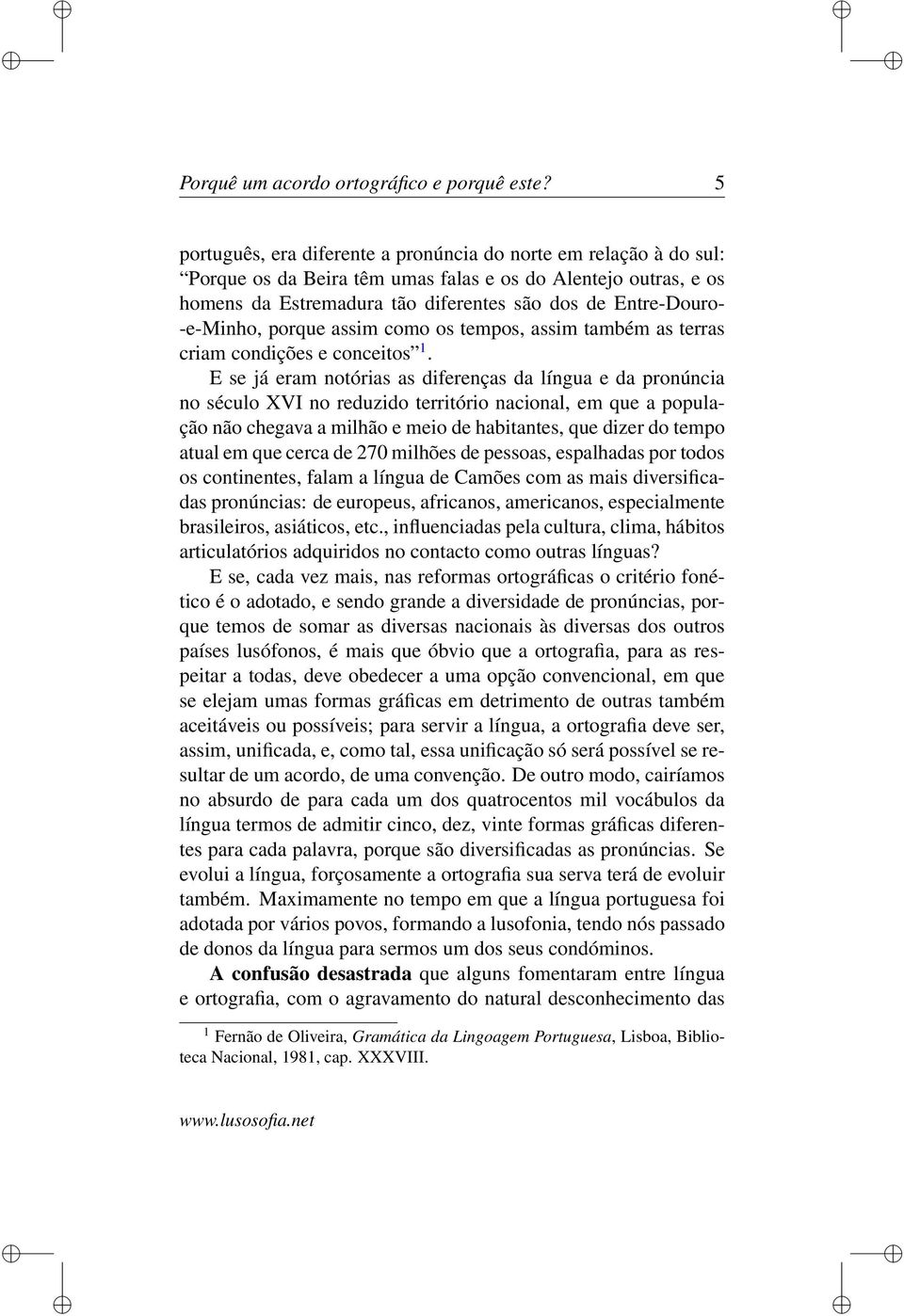 -e-minho, porque assim como os tempos, assim também as terras criam condições e conceitos 1.