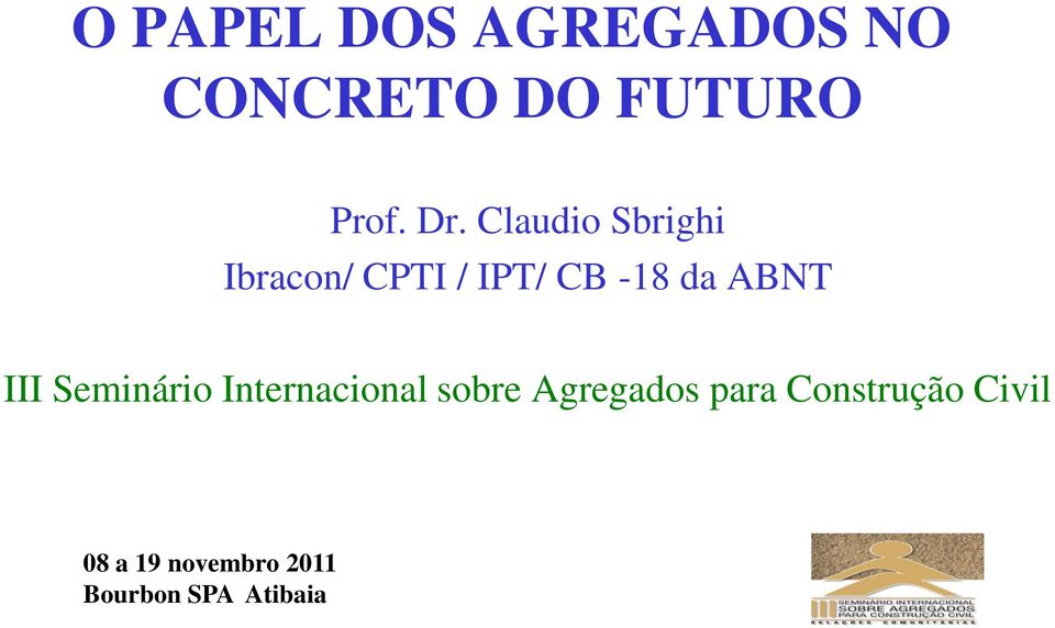 Claudio Sbrighi Ibracon/ CPTI / IPT/ CB