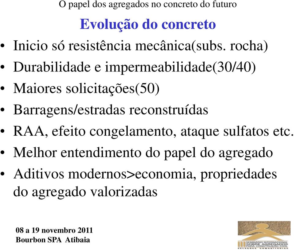 Barragens/estradas reconstruídas RAA, efeito congelamento, ataque sulfatos etc.