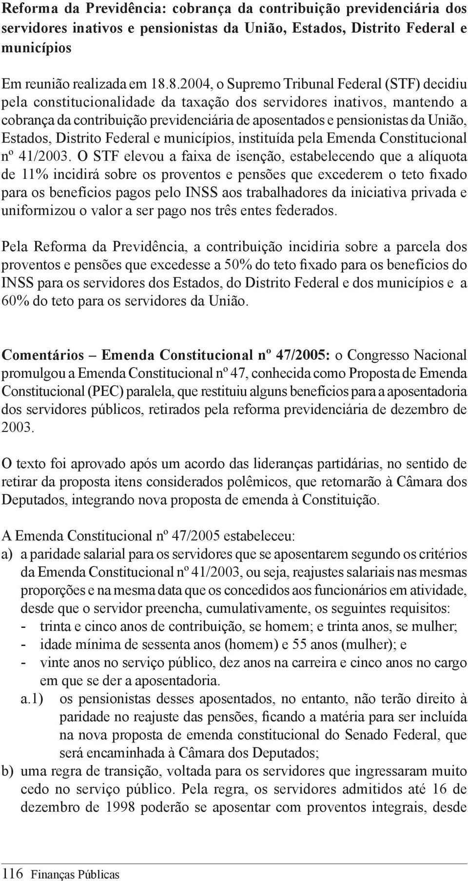 União, Estados, Distrito Federal e municípios, instituída pela Emenda Constitucional nº 41/2003.