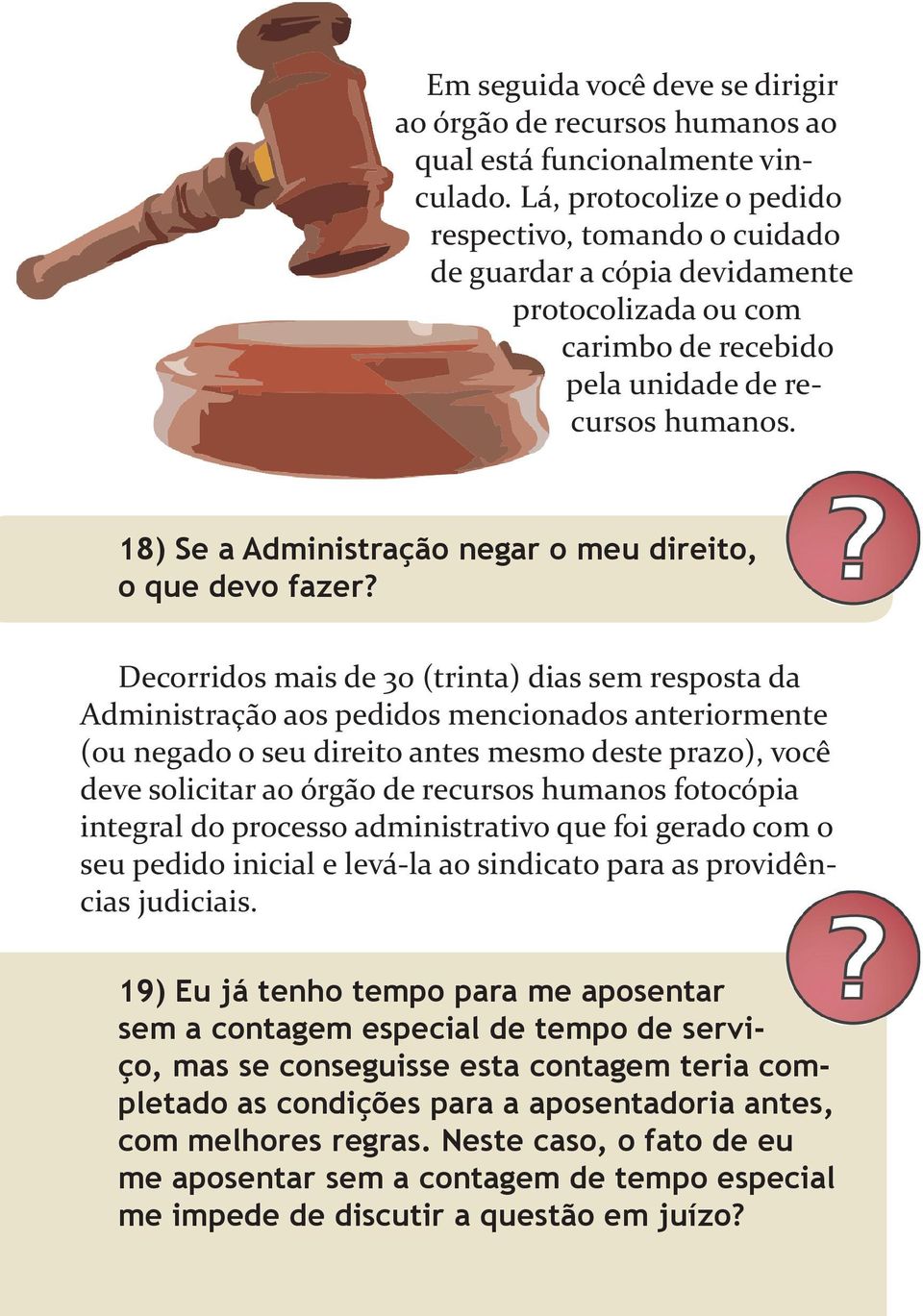 18) Se a Administração negar o meu direito, o que devo fazer?