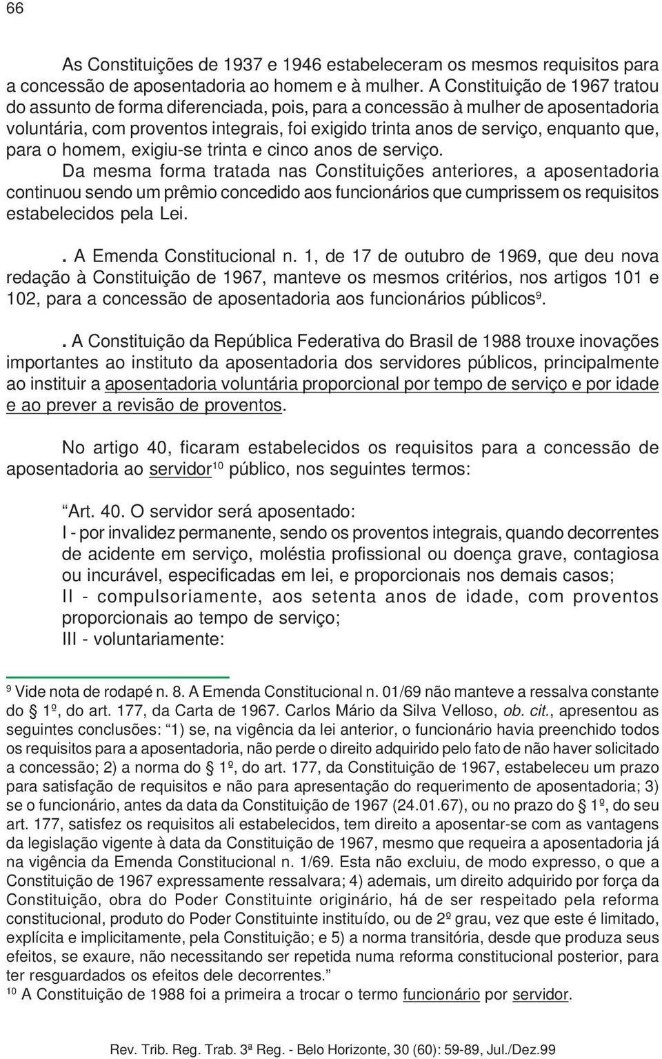 para o homem, exigiu-se trinta e cinco anos de serviço.