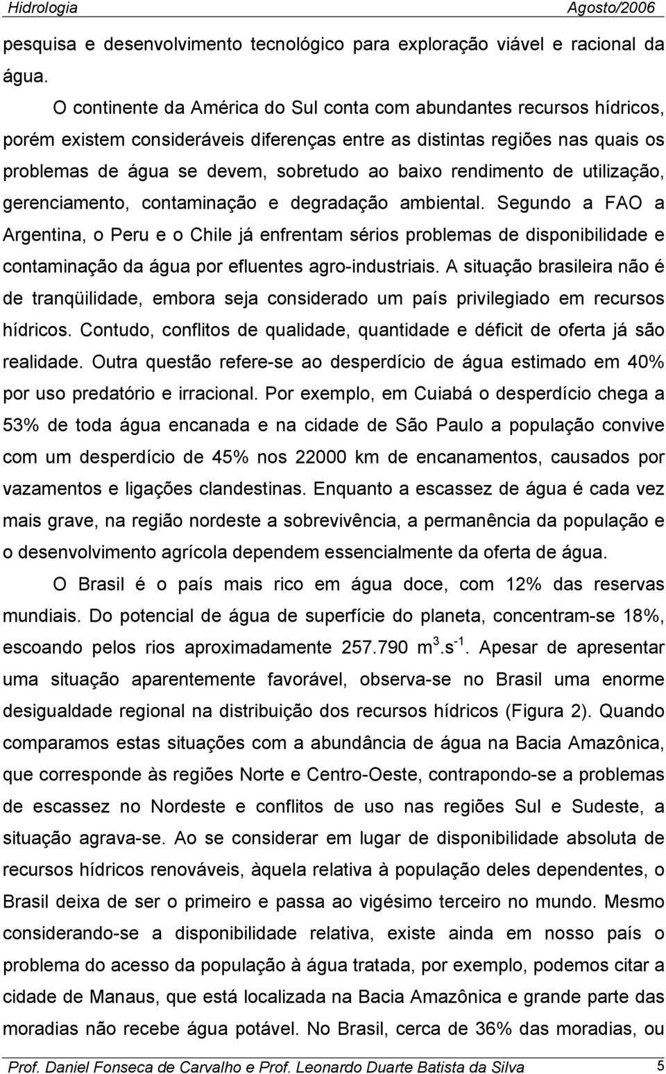 rendimento de utilização, gerenciamento, contaminação e degradação ambiental.