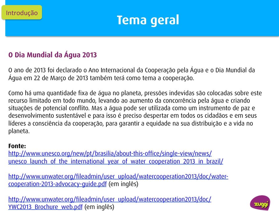 Como há uma quantidade fixa de água no planeta, pressões indevidas são colocadas sobre este recurso limitado em todo mundo, levando ao aumento da concorrência pela água e criando situações de