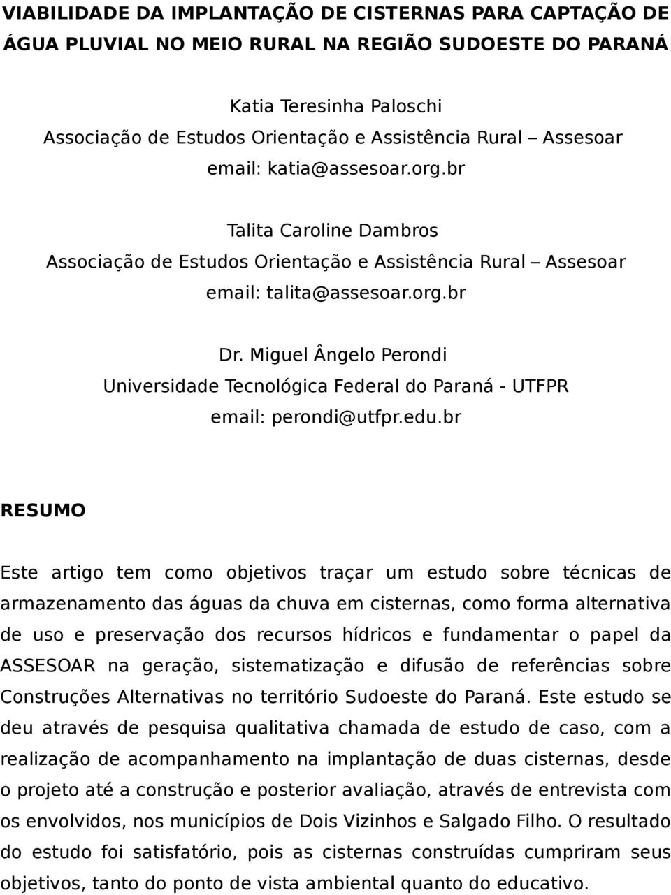 Miguel Ângelo Perondi Universidade Tecnológica Federal do Paraná - UTFPR email: perondi@utfpr.edu.