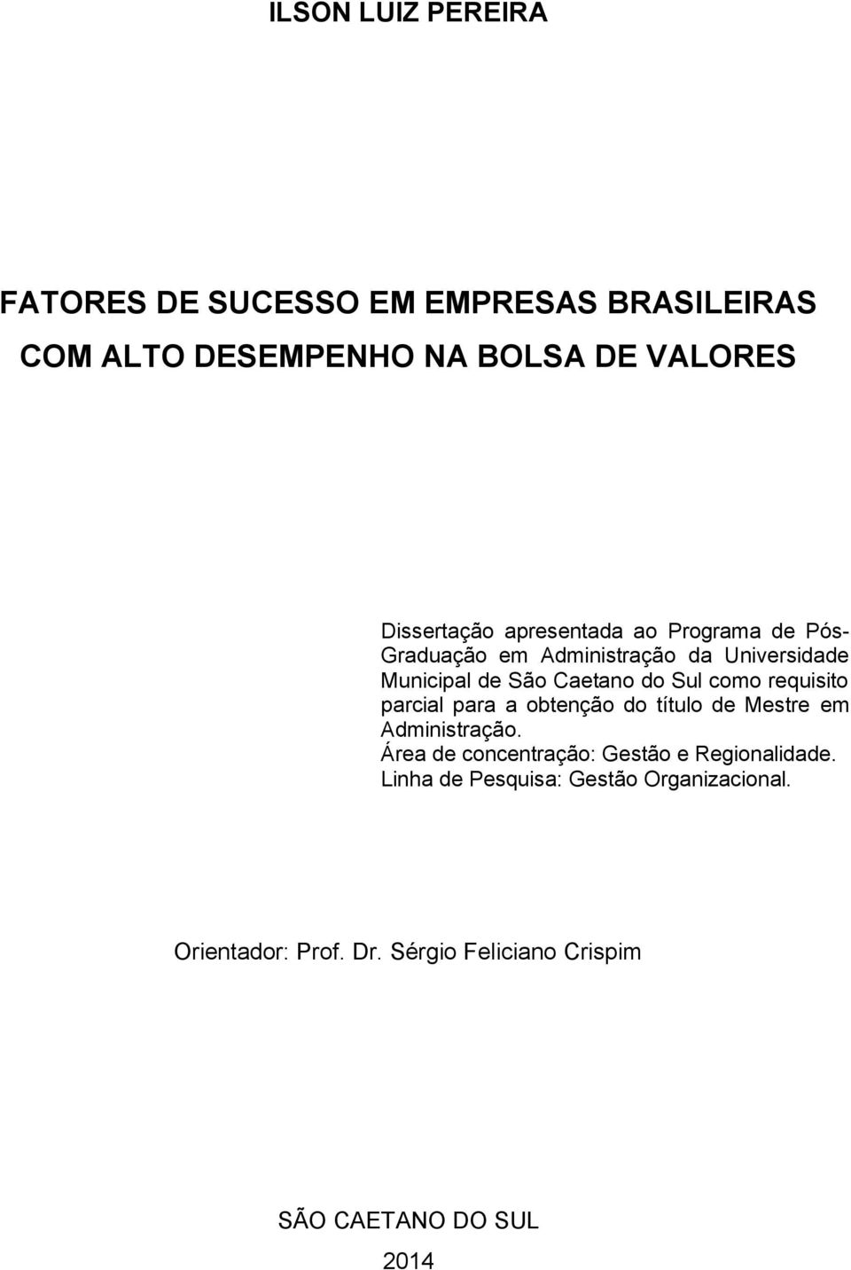 Sul como requisito parcial para a obtenção do título de Mestre em Administração.