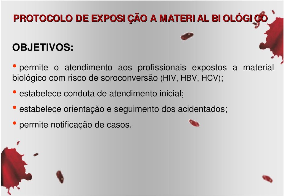 soroconversão (HIV, HBV, HCV); estabelece conduta de atendimento inicial;