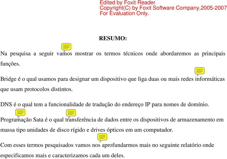 DNS é o qual tem a funcionalidade de tradução do endereço IP para nomes de domínio.