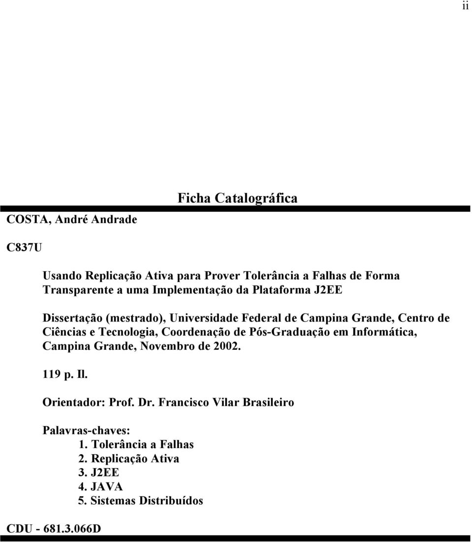 Tecnologia, Coordenação de Pós-Graduação em Informática, Campina Grande, Novembro de 2002. 119 p. Il. Orientador: Prof. Dr.