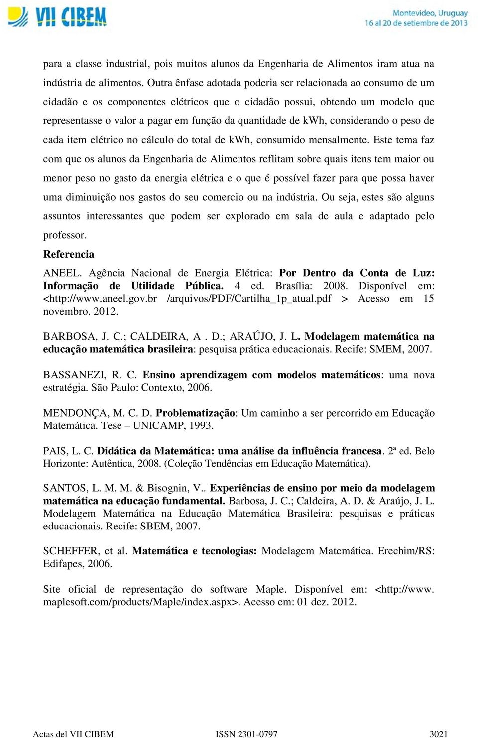 kwh, considerando o peso de cada item elétrico no cálculo do total de kwh, consumido mensalmente.