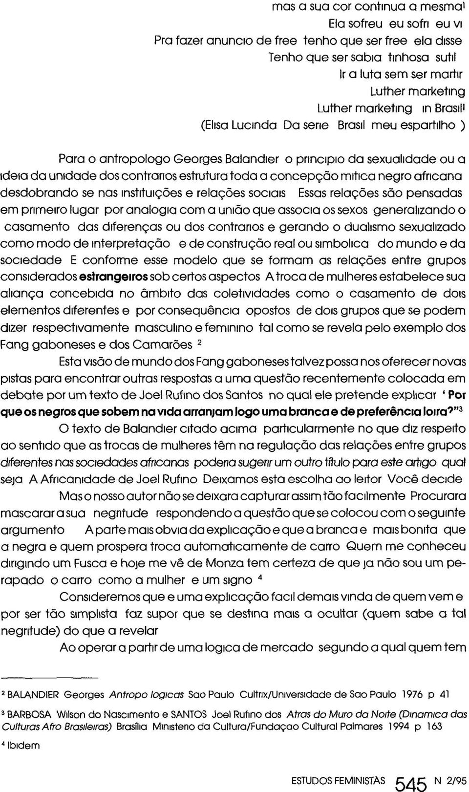 indica negro africana desdobrando se nas instituições e relações sociais Essas relações são pensadas em primeiro lugar por analogia com a união que associa os sexos generalizando o casamento das