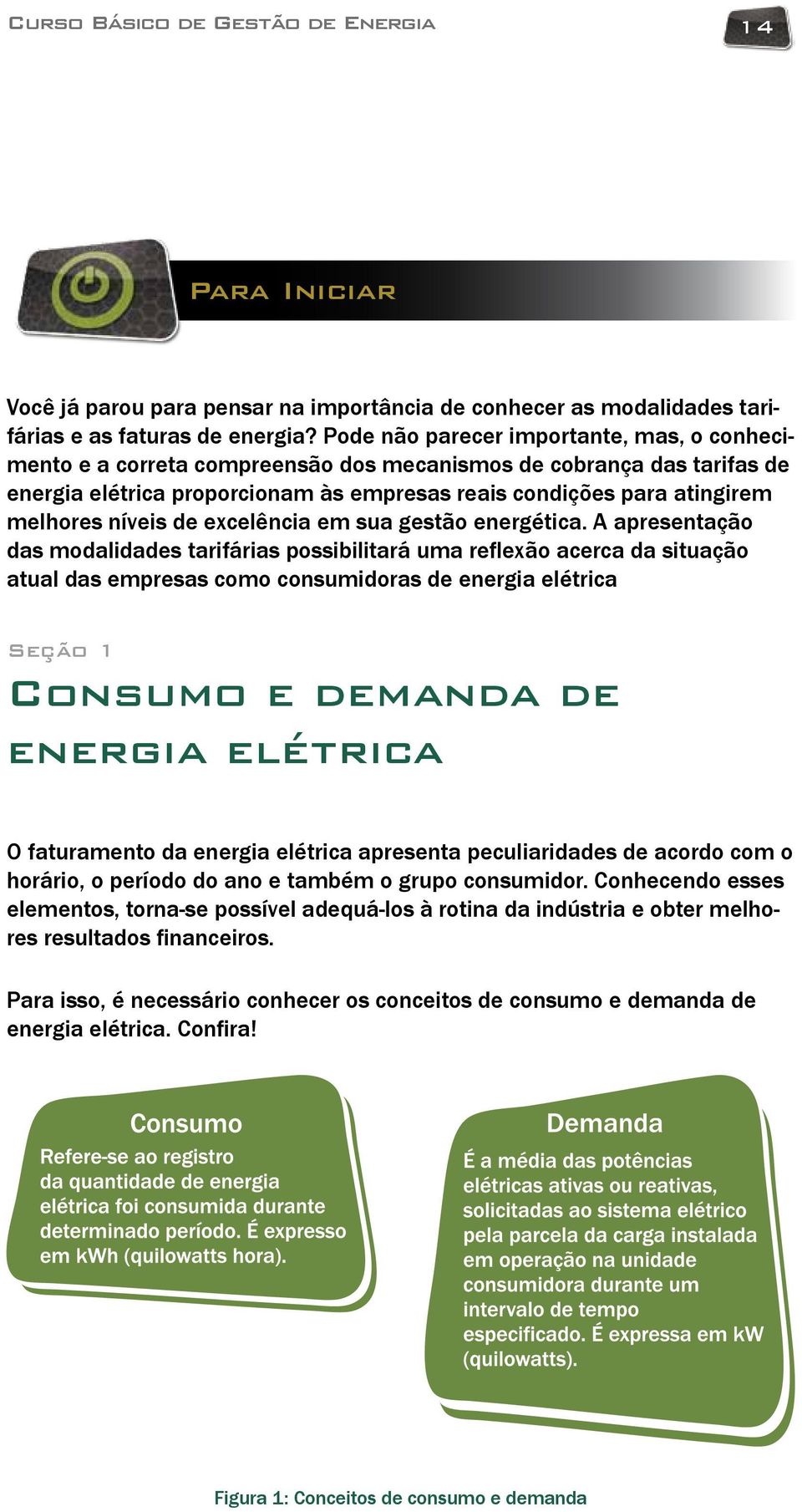 níveis de excelência em sua gestão energética.