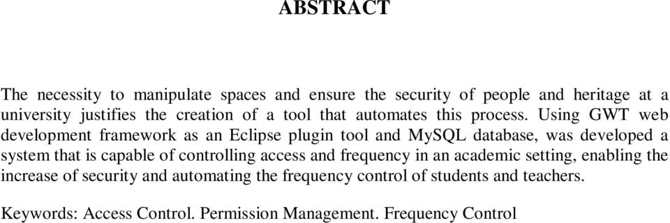 Using GWT web development framework as an Eclipse plugin tool and MySQL database, was developed a system that is capable of