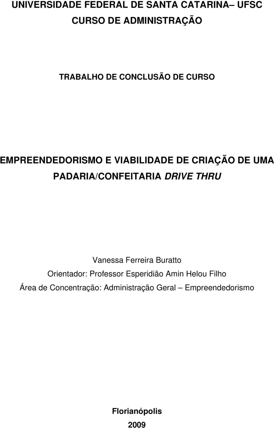 PADARIA/CONFEITARIA DRIVE THRU Vanessa Ferreira Buratto Orientador: Professor
