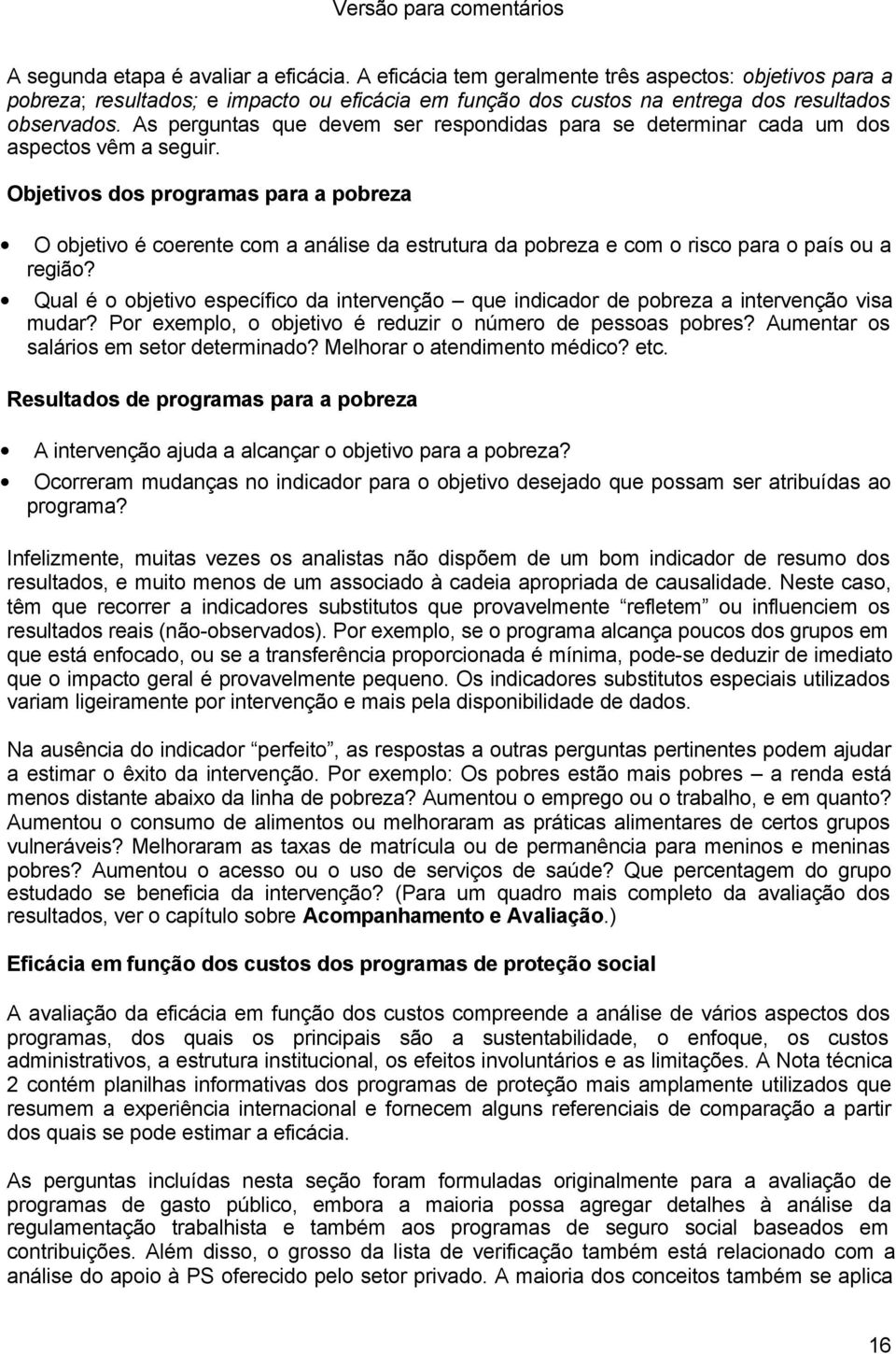 Objetivos dos programas para a pobreza O objetivo é coerente com a análise da estrutura da pobreza e com o risco para o país ou a região?