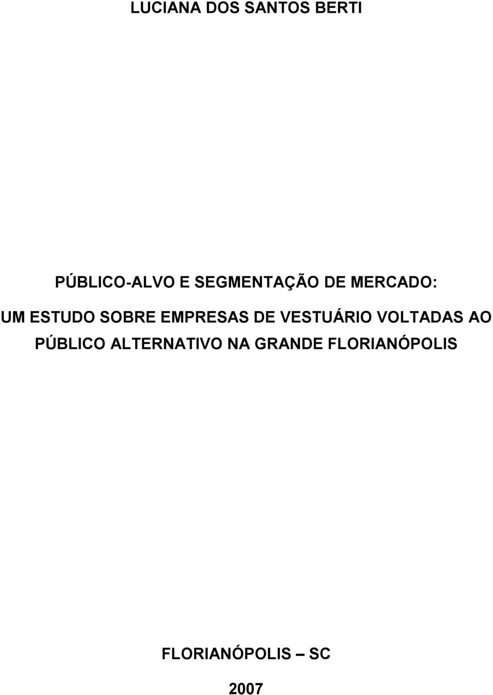 EMPRESAS DE VESTUÁRIO VOLTADAS AO PÚBLICO