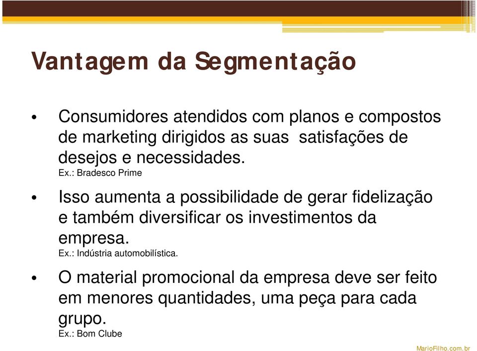 : Bradesco Prime Isso aumenta a possibilidade de gerar fidelização e também diversificar os