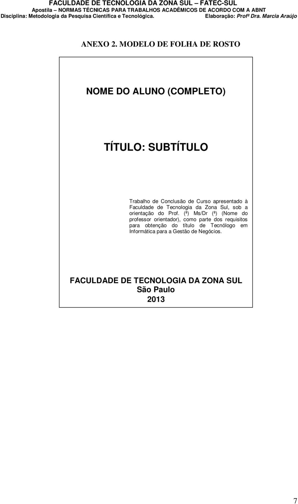 Curso apresentado à Faculdade de Tecnologia da Zona Sul, sob a orientação do Prof.