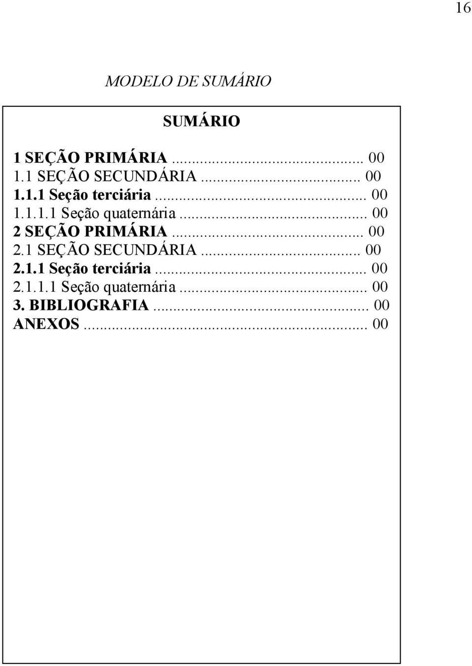 .. 00 2 SEÇÃO PRIMÁRIA... 00 2.1 SEÇÃO SECUNDÁRIA... 00 2.1.1 Seção terciária.