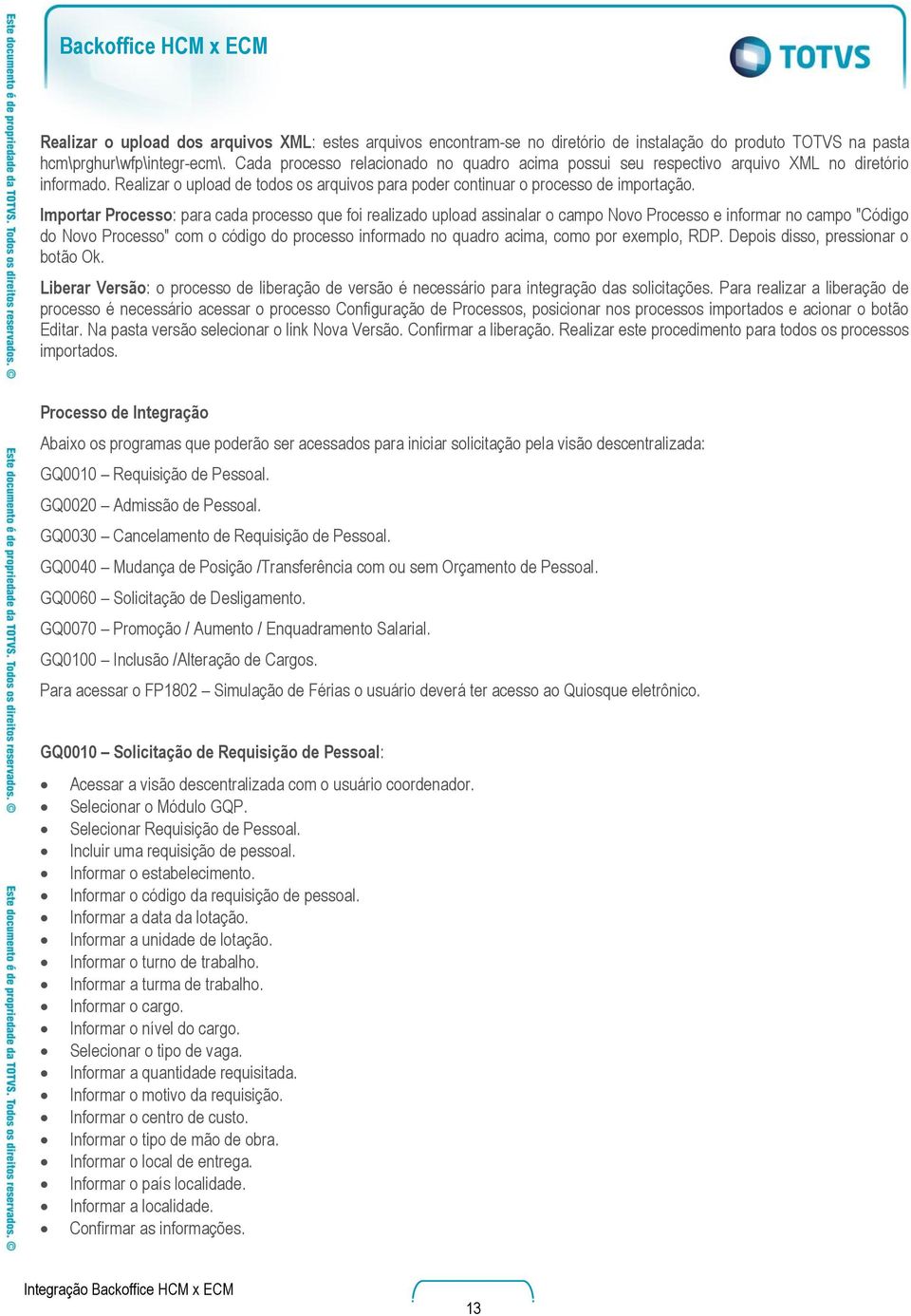 Importar Processo: para cada processo que foi realizado upload assinalar o campo Novo Processo e informar no campo "Código do Novo Processo" com o código do processo informado no quadro acima, como