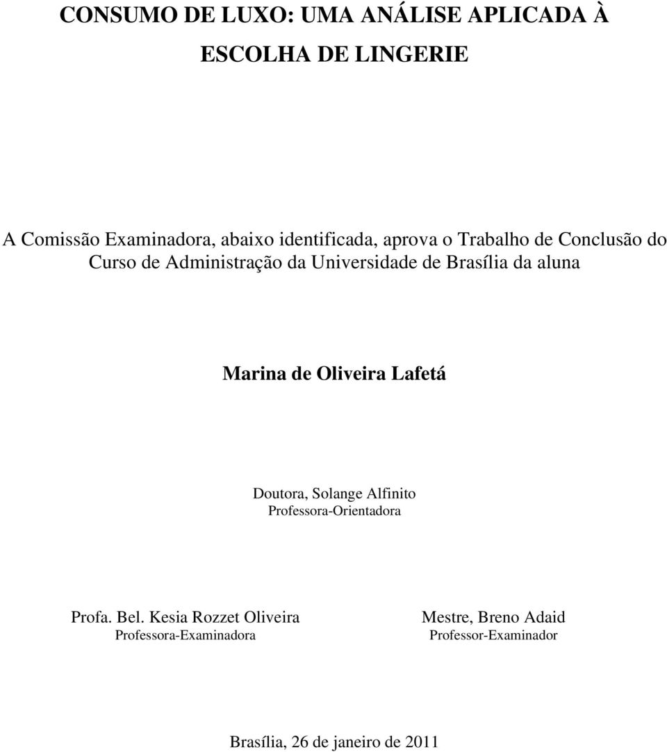 aluna Marina de Oliveira Lafetá Doutora, Solange Alfinito Professora-Orientadora Profa. Bel.