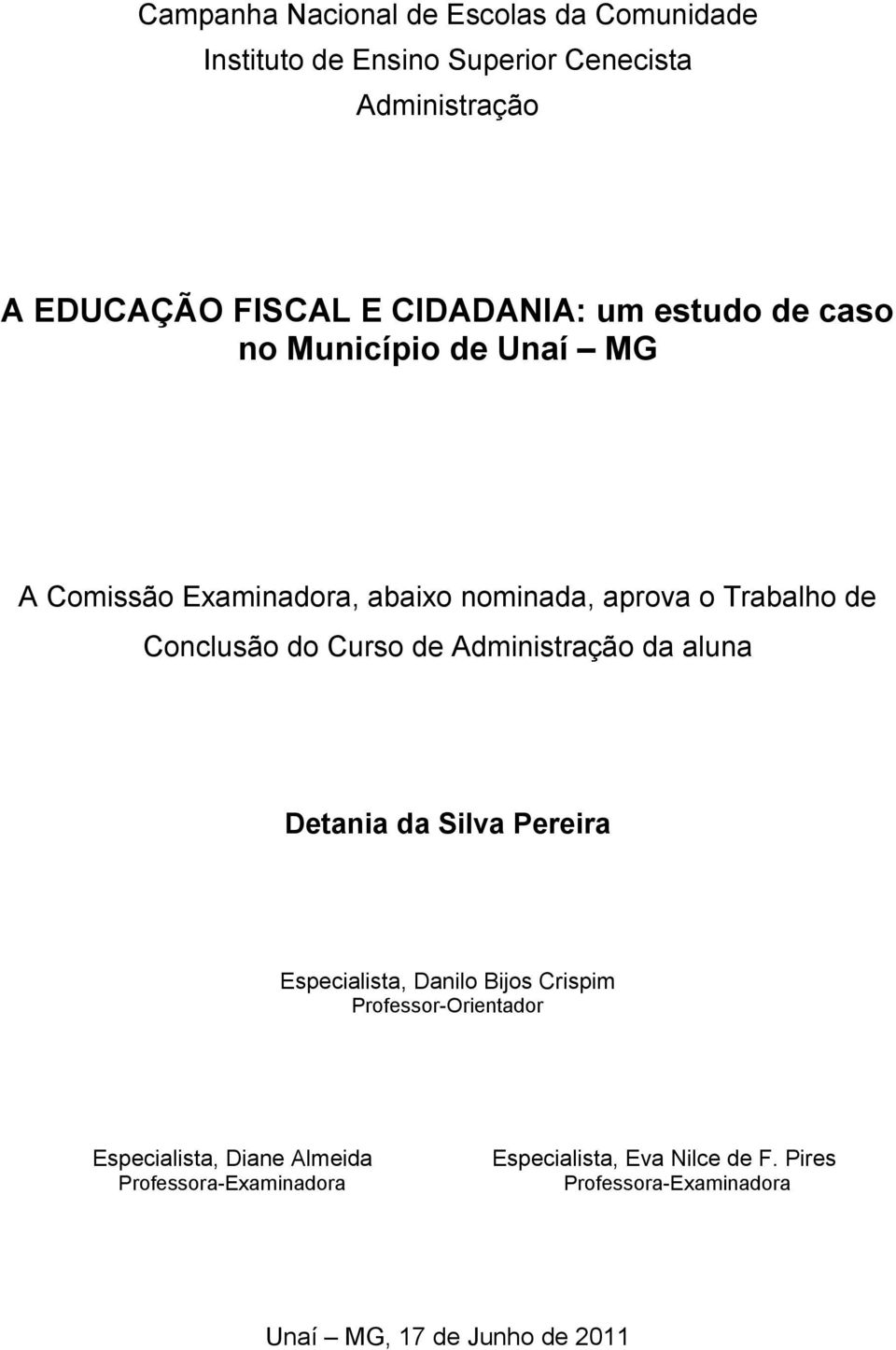 Conclusão do Curso de Administração da aluna Detania da Silva Pereira Especialista, Danilo Bijos Crispim