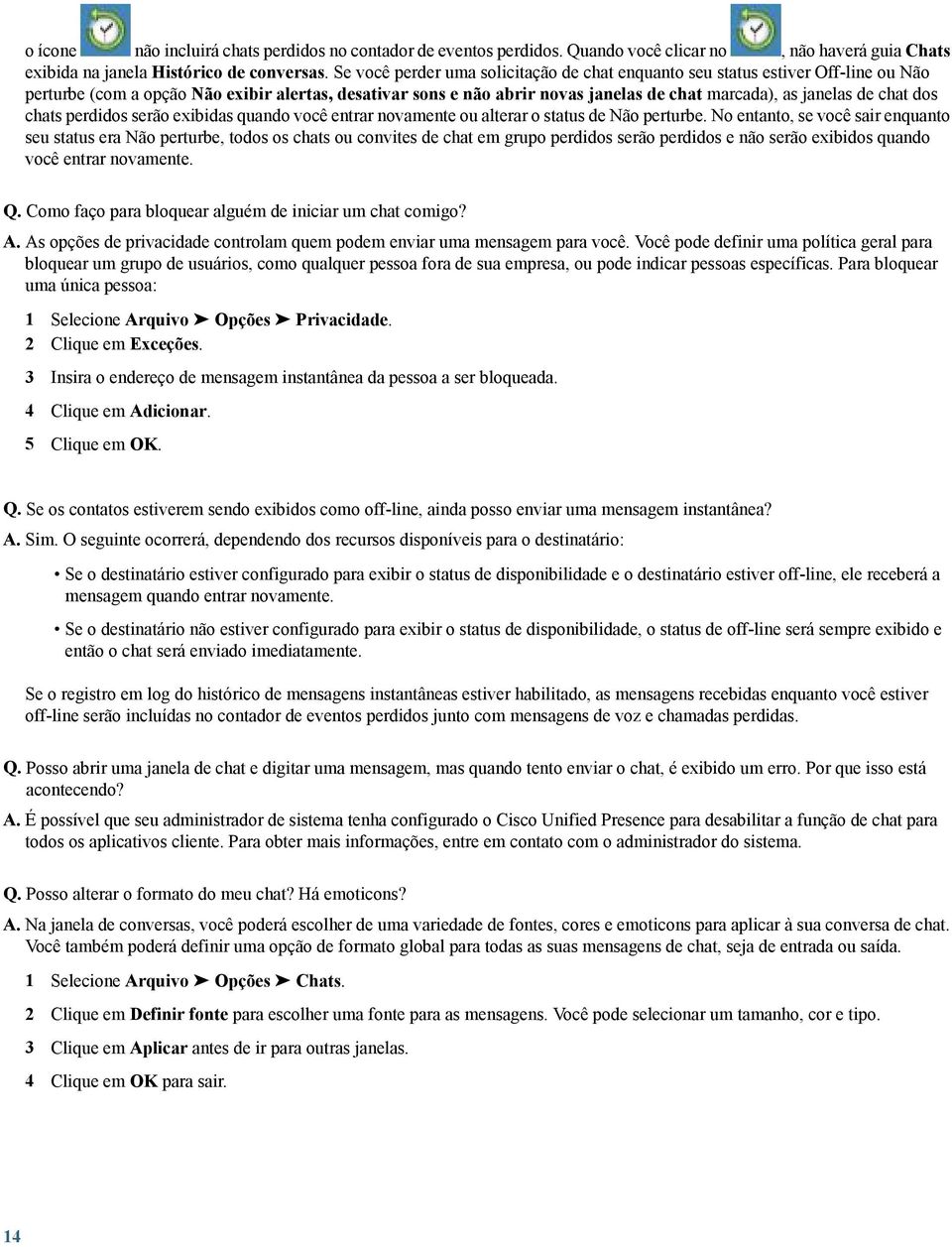 chat dos chats perdidos serão exibidas quando você entrar novamente ou alterar o status de Não perturbe.