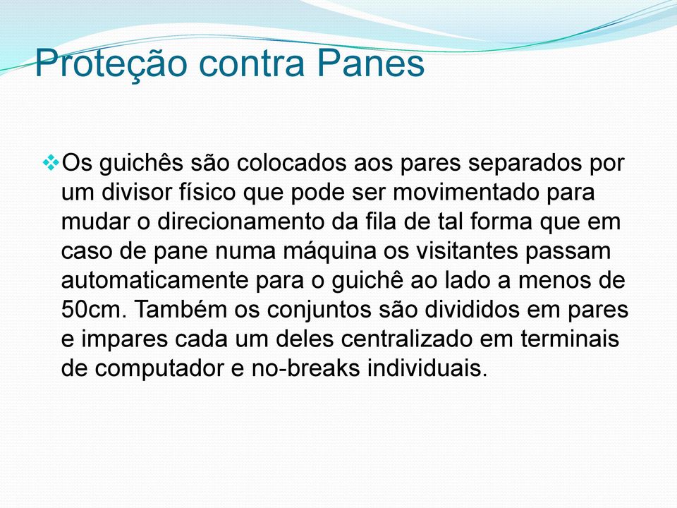 visitantes passam automaticamente para o guichê ao lado a menos de 50cm.