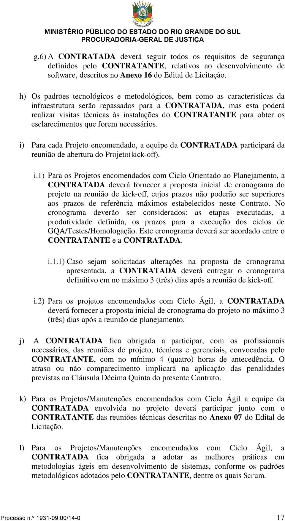 para obter os esclarecimentos que forem necessários. i)