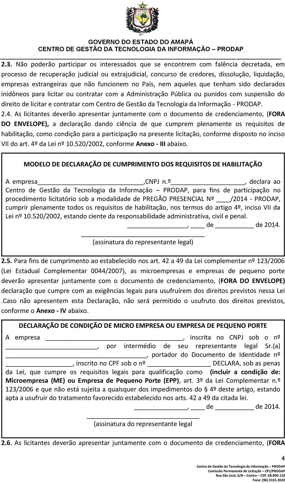 contratar com Centro de Gestão da Tecnologia da Informação - PRODAP. 2.4.