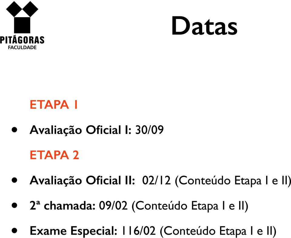 e II) 2ª chamada: 09/02 (Conteúdo Etapa I e II)