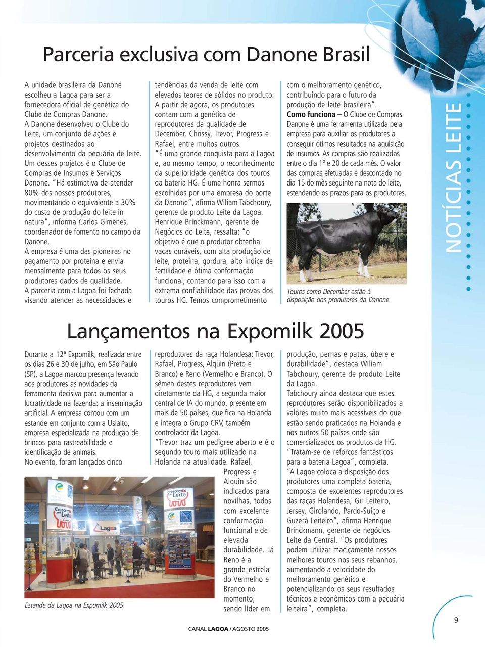 Há estimativa de atender 80% dos nossos produtores, movimentando o equivalente a 30% do custo de produção do leite in natura, informa Carlos Gimenes, coordenador de fomento no campo da Danone.