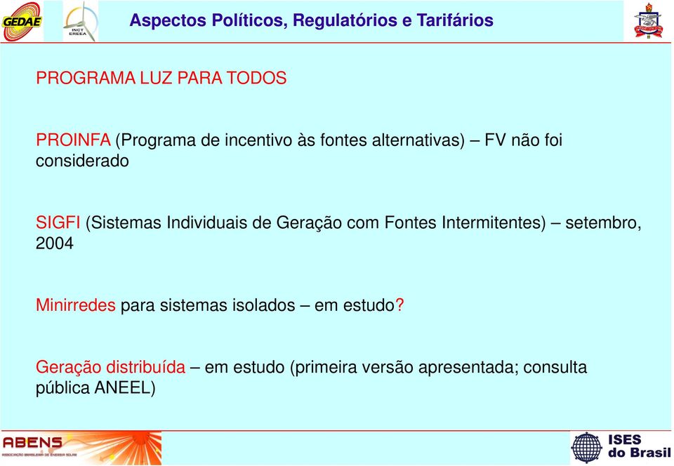 de Geração com Fontes Intermitentes) setembro, 2004 Minirredes para sistemas isolados em