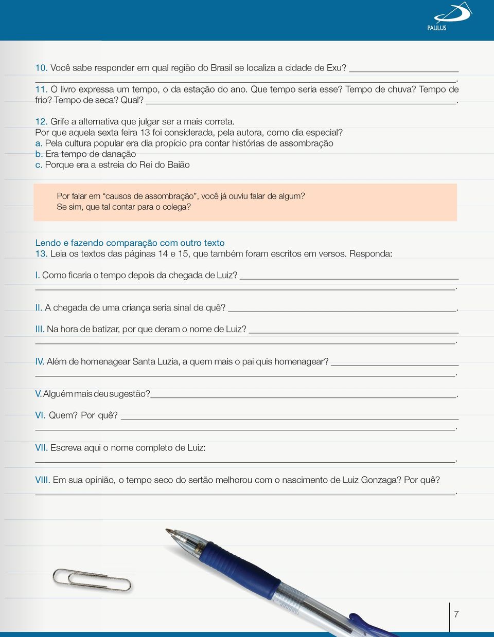 Era tempo de danação c. Porque era a estreia do Rei do Baião Por falar em causos de assombração, você já ouviu falar de algum? Se sim, que tal contar para o colega?